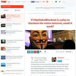 #OpGlobalBlackout - Could Anonymous Take Down the Internet?