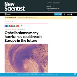 *****Ophelia shows many hurricanes could reach Europe in the future