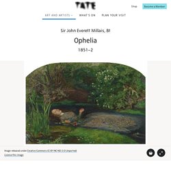 ‘Ophelia’, Sir John Everett Millais, Bt, 1851-2