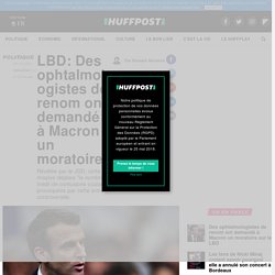 LBD: Des ophtalmologistes de renom ont demandé à Macron un moratoire