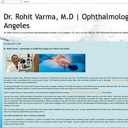 Ophthalmologist Lives in Los Angeles: Dr. Rohit Varma - Advantages of LASIK Eye Surgery for Vision Correction