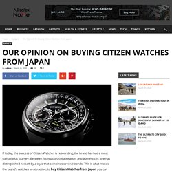 Our Opinion On Buying Citizen Watches From Japan