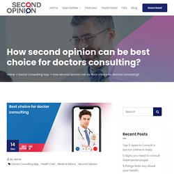 How second opinion can be best choice for doctors consulting?