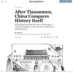 After Tiananmen, China Conquers History Itself