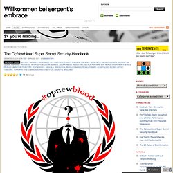 The OpNewblood Super Secret Security Handbook « welcome to serpent's embrace