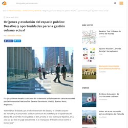 Orígenes y evolución del espacio público: Desafíos y oportunidades para la gestión urbana actual, Plataforma Urbana