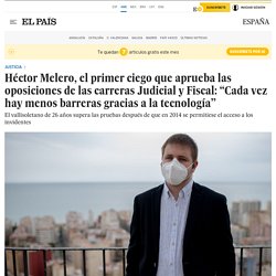 Héctor Melero, el primer ciego que aprueba las oposiciones de las carreras Judicial y Fiscal: “Cada vez hay menos barreras gracias a la tecnología”