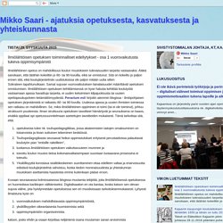 Mikko Saari - ajatuksia opetuksesta, kasvatuksesta ja yhteiskunnasta: Ilmiölähtöisen opetuksen toiminnalliset edellytykset - osa 1 vuorovaikutusta tukeva oppimisympäristö