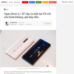 Oppo Reno 2 / 2F sắp ra mắt tại VN với cấu hình khủng, giá hấp dẫn