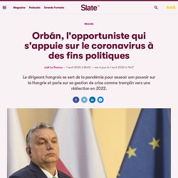 Orbán, l'opportuniste qui s'appuie sur le coronavirus à des fins politiques