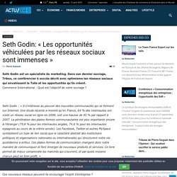 Seth Godin: "Les opportunités véhiculées par les réseaux sociaux sont immenses" - A/cci Actualité des chambres de commerce et d'industrie