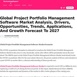 Global Project Portfolio Management Software Market Analysis, Drivers, Opportunities, Trends, Applications, And Growth Forecast To 2027
