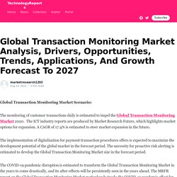 Global Transaction Monitoring Market Analysis, Drivers, Opportunities, Trends, Applications, And Growth Forecast To 2027