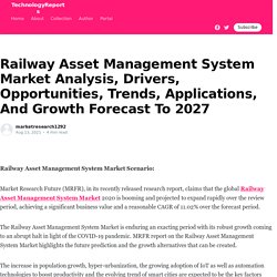 Railway Asset Management System Market Analysis, Drivers, Opportunities, Trends, Applications, And Growth Forecast To 2027