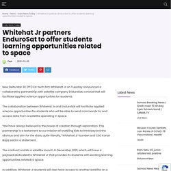 Whitehat Jr partners EnduroSat to offer students learning opportunities related to space - World News Bollyinside