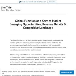 Global Function as a Service Market Emerging Opportunities, Revenue Details & Competitive Landscape – Site Title