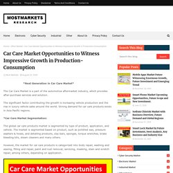 Car Care Market Opportunities to Witness Impressive Growth in Production-Consumption
