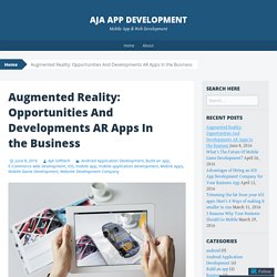 Augmented Reality: Opportunities And Developments AR Apps In the Business