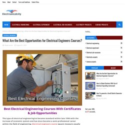 What Are the Best Opportunities for Electrical Engineers Courses?