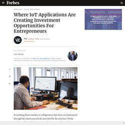 Council Post: Where IoT Applications Are Creating Investment Opportunities For Entrepreneurs