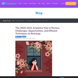 The 2020-2021 Academic Year in Review: Challenges, Opportunities, and Efficient Techniques to Recharge - EssayDigital