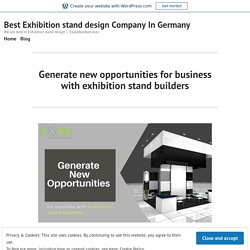 Generate new opportunities for business with exhibition stand builders – Best Exhibition stand design Company In Germany