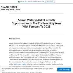 Silicon Wafers Market Growth Opportunities In The Forthcoming Years With Forecast To 2025 – SHASHIEMRFR