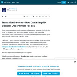Translation Services – How Can It Simplify Business Opportunities For You: illinoislanguag — LiveJournal