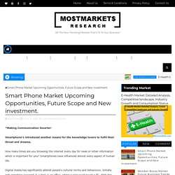 Smart Phone Market Upcoming Opportunities, Future Scope and New investment.