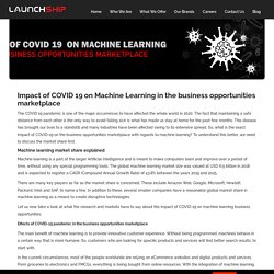 Impact of COVID 19 on Machine Learning in the business opportunities marketplace