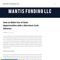 How to Make Use of Sales Opportunities with a Merchant Cash Advance - Mantis Funding LLC