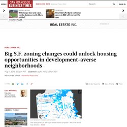 Big S.F. zoning changes could unlock housing opportunities in development-averse neighborhoods