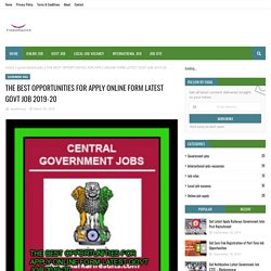 THE BEST OPPORTUNITIES FOR APPLY ONLINE FORM LATEST GOVT JOB 2019-20