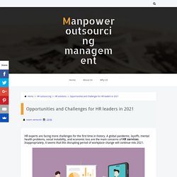 Opportunities and Challenges for HR leaders in 2021 - Manpower outsourcing management