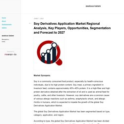 Soy Derivatives Application Market Regional Analysis, Key Players, Opportunities, Segmentation and Forecast to 2027