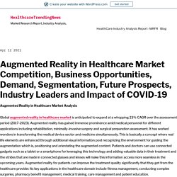 Augmented Reality in Healthcare Market Competition, Business Opportunities, Demand, Segmentation, Future Prospects, Industry Leaders and Impact of COVID-19 – HealthcareTrendingNews