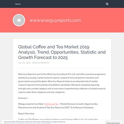 Global Coffee and Tea Market 2019 Analysis, Trend, Opportunities, Statistic and Growth Forecast to 2025