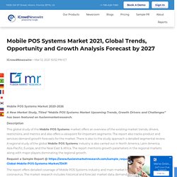 Mobile POS Systems Market 2021, Global Trends, Opportunity and Growth Analysis Forecast by 2027