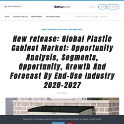 New release: Global Plastic Cabinet Market: Opportunity Analysis, Segments, Opportunity, Growth And Forecast By End-Use Industry 2020-2027