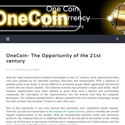 OneCoin- The Opportunity Of The 21st Century