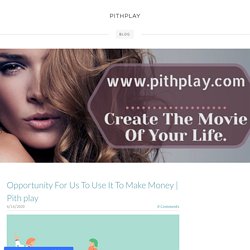 Opportunity For Us To Use It To Make Money