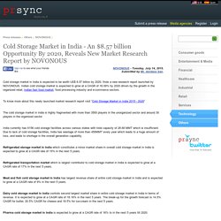 Cold Storage Market in India - An $8.57 billion Opportunity By 2020, Reveals New Market Research Report by NOVONOUS