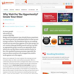 Why Wait For The Opportunity? Create Your Own! - Smashing Magazine