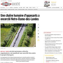 Une chaîne humaine d'opposants a encerclé Notre-Dame-des-Landes