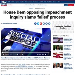 House Dem opposing impeachment inquiry slams 'failed' process