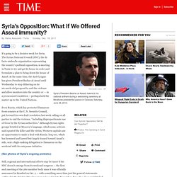 Syria's Opposition: What if We Offered Assad Immunity?