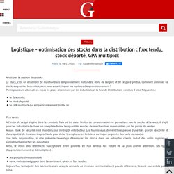 Logistique - optimisation des stocks dans la distribution : flux tendu, stock déporté, GPA multipick