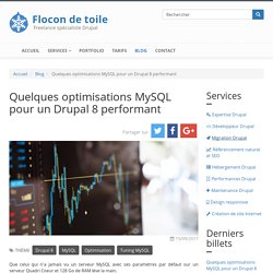 Quelques optimisations MySQL pour un Drupal 8 performant