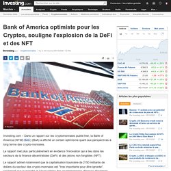 Bank of America optimiste pour les Cryptos, souligne l'explosion de la DeFi et des NFT
