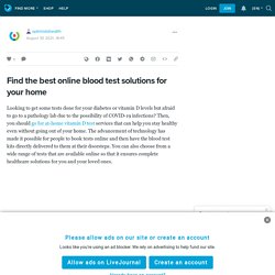 Find the best online blood test solutions for your home: optimistshealth — LiveJournal